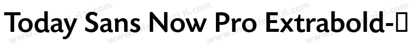 Today Sans Now Pro Extrabold字体转换